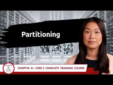 CompTIA A+ Core 2 (220-1202) | Partitioning | Exam Objective 1.2 | Course Training Video