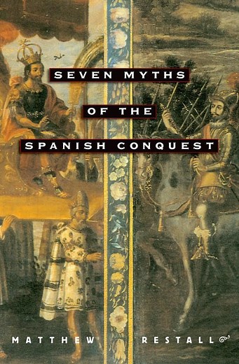 Seven Myths of the Spanish Conquest - Alchetron, the free social encyclopedia