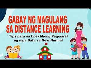 GABAY NG MAGULANG SA DISTANCE LEARNING | TIPS PARA SA EPEKTIBONG PAG-AARAL NG MGA BATA