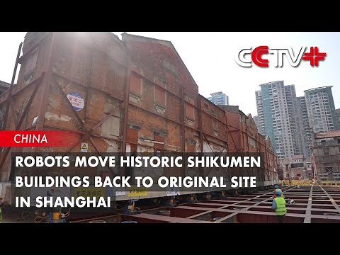 Robots Move Historic Shikumen Buildings Back to Original Site in Shanghai