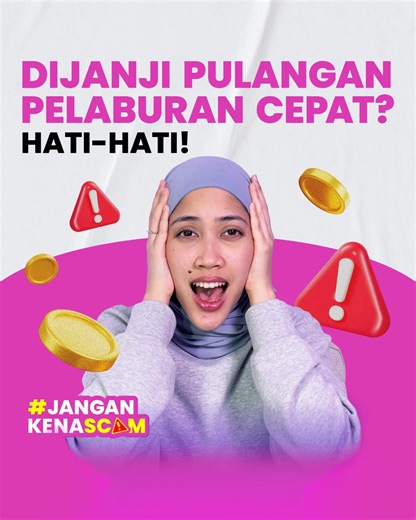 Jangan mudah terpedaya dengan janji pulangan pelaburan yang cepat dan tinggi. Sentiasa semak syarikat pelaburan di Portal Semak Sebelum Labur atau mana-mana sumber rasmi. Jika terkena scam, segera hubungi talian khas bank anda atau Pusat Respons Scam Kebangsaan di 997 (beroperasi 24 jam, 7 hari seminggu) dan buat laporan polis. Ikuti @jangankenascamofficial di Instagram untuk ketahui lebih lanjut tentang taktik-taktik scam. #JanganKenaScam | AEON Bank