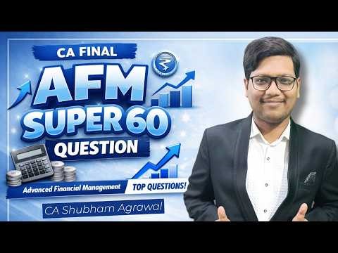 CA Final AFM | Super 60 Questions | May 2026 Exams | Concepts & Questions | Best Marathon Revision