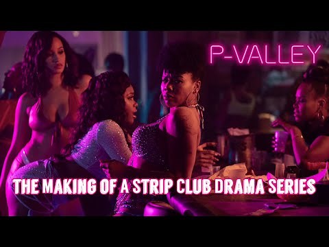 P-Valley: The Making Of A Strip Club Drama Series | STARZ