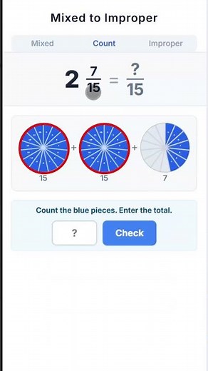 Turn This Into an Improper Fraction (2 7/15)
