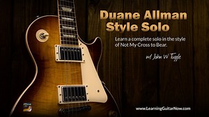 Duane Allman Cross to Bear Style Lesson - Learning Guitar Now