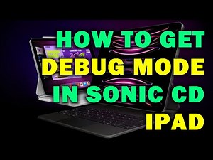 HOW TO GET DEBUG MODE IN SONIC CD IPAD