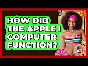 How did the Apple I computer function?