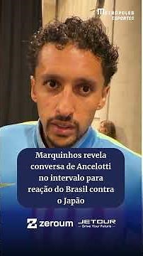 Marquinhos revela conversa de Ancelotti no intervalo para reação do Brasil contra o Japão