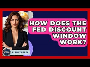 How Does The Fed Discount Window Work? - All About Capitalism