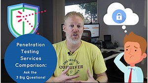 Penetration Testing Services Comparison: Ask the 3 Big Questions
