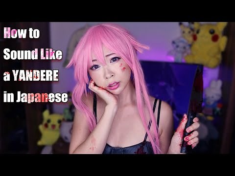 How to be a Yandere (Sound Like Yuno Gasai from Future Diary)