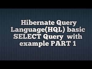Hibernate Query Language(HQL) basic Select Query PART_1