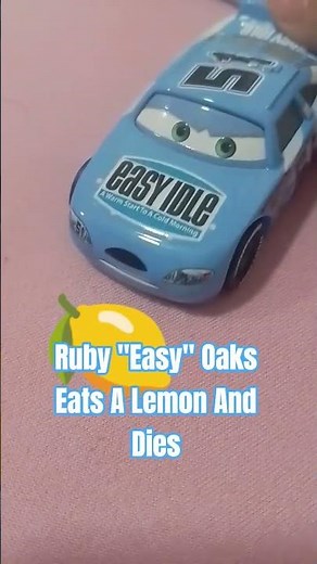 Ruby "Easy" Oaks Eats A Lemon And Dies #disneycars #meme