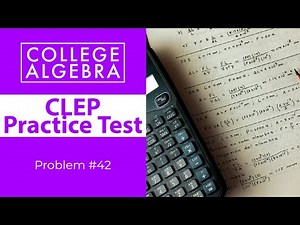 CLEP College Algebra Review Problem #42