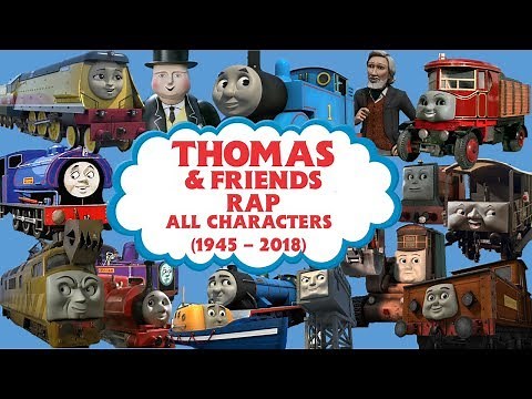 Thomas & Friends Rap (All Characters 1945 - 2018)