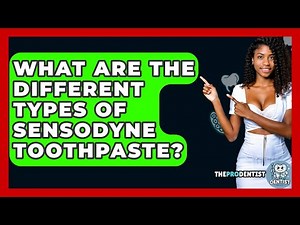 What Are The Different Types Of Sensodyne Toothpaste? - The Pro Dentist