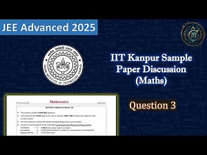 IIT Kanpur Sample Paper Solutions | Q3 | JEE Advanced 2025 | Mathemagix JEE