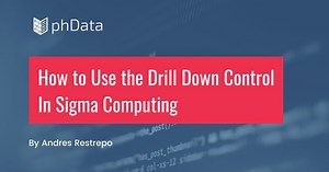 How to Use the Drill Down Control In Sigma Computing