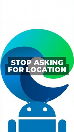 How to stop websites from asking for your location in Microsoft Edge on Android