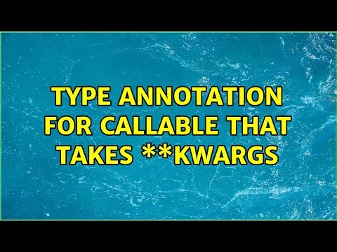 Type annotation for Callable that takes \\*\\*kwargs (2 Solutions!!)
