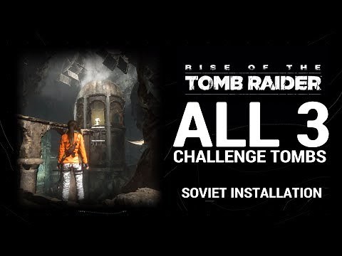 Rise of the Tomb Raider - Challenge Tombs | Soviet Installation (ALL)