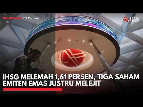 IHSG Melemah 1,61 Persen, Tiga Saham Emiten Emas Justru Melejit | MARKET BUZZ