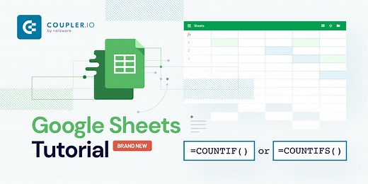 COUNTIF vs. COUNTIFS in Google Sheets | Coupler.io Blog