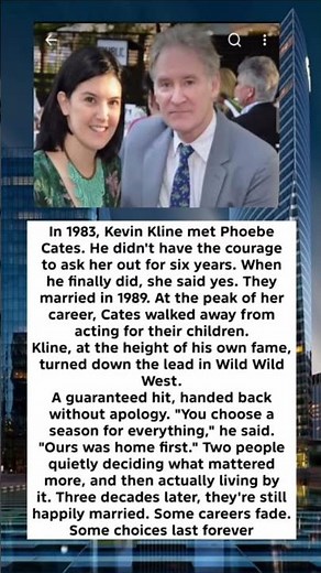 In 1983, Kevin Kline met Phoebe Cates. He didn't have the courage to ask her out for six years. Whe