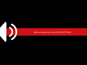 Balloon Movement Sounds SOUND Effect