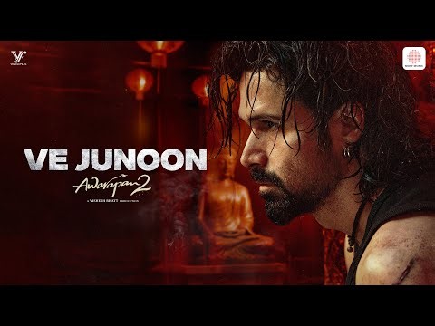 Ve Junoon | Awarapan 2 | Emraan Hashmi, Disha Patani | Vishesh Bhatt | Mithoon, Sayeed Q., Subodhh