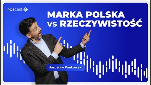 Marka Polska vs. rzeczywistość. Rozmowa bez złudzeń | dr hab. Barbara Mróz-Gorgoń | POSCAST | Jarosław Pankowski