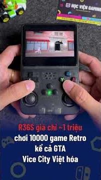 R36 đã chiến được GTA Vice City Việt hóa cùng 10.000 game Retro