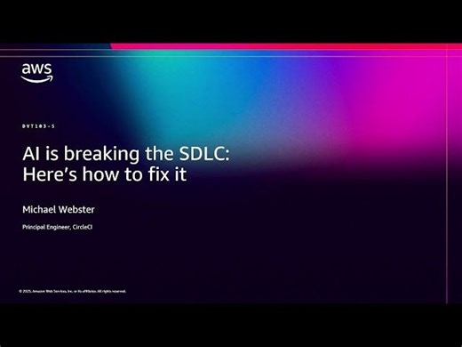 AWS re:Invent 2025 - AI is Breaking the SDLC: Here s How to Fix It (DVT103) | CircleCI