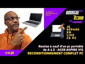 Remettre un vieux pc portable à neuf Reconditionner acer aspire v15 partie 1