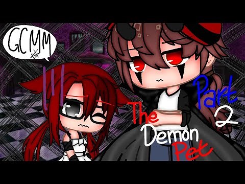 Demon's Pet // Part 2 // GCMM (Read Description)