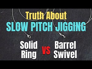 Slow Pitch Jigging TRUTH ABOUT Solid Ring VS Barrel Swivel