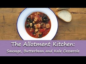 The Allotment Kitchen - Sausage, Butterbean and Kale Casserole