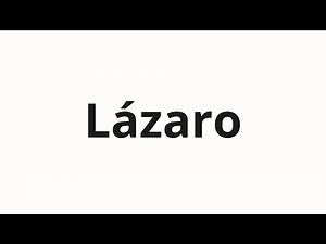 How to pronounce Lázaro