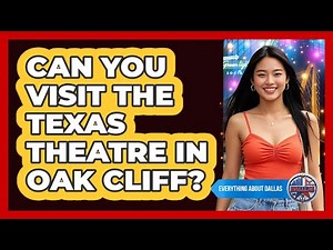 Can You Visit The Texas Theatre In Oak Cliff?