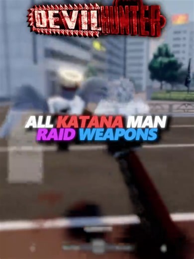 All Katana Man Raid Weapons In Devil Hunter #devilhunter #chainsawman #roblox #robloxfyp