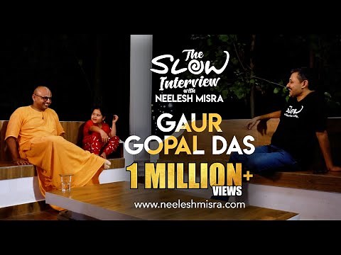 Gaur Gopal Das | The Slow Interview with Neelesh Misra ‪@GaurGopalDas‬