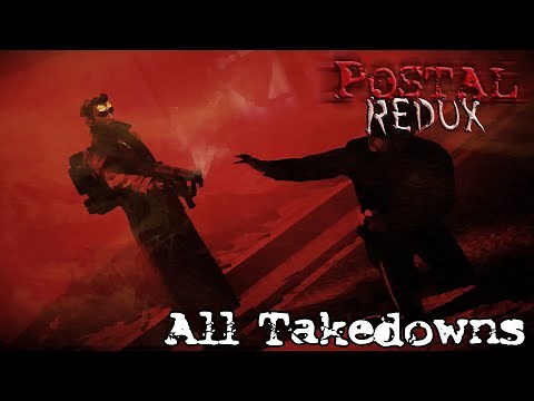 POSTAL Redux | All Takedowns