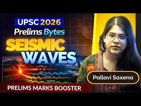Seismic Waves: Types & Properties | UPSC Prelims 2026 Geography