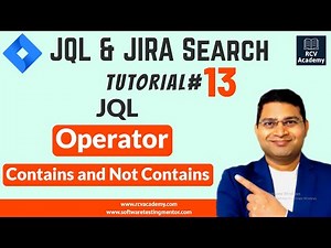 JQL Tutorial #13 - JQL Operators Tutorial | Contains and Not Contains