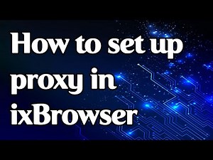 How to set a proxy in ixBrowser