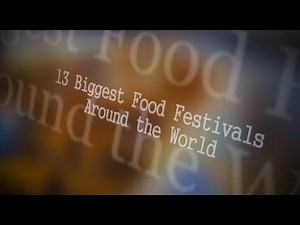 13 BIGGEST FOOD FESTIVALS AROUND THE WORLD | BE YOUR GUIDE