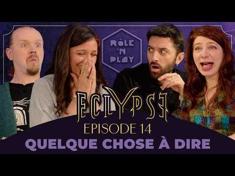 Quelque chose à dire - ECLYPSE - Episode 14
