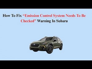 How To Fix “Emission Control System Needs To Be Checked” Warning In Subaru