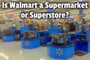 Is Walmart a Supermarket or Superstore? | The Grocery Store Guy