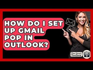 How Do I Set Up Gmail POP In Outlook? - TheEmailToolbox.com